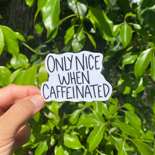 Only Nice When Caffeinated Sticker